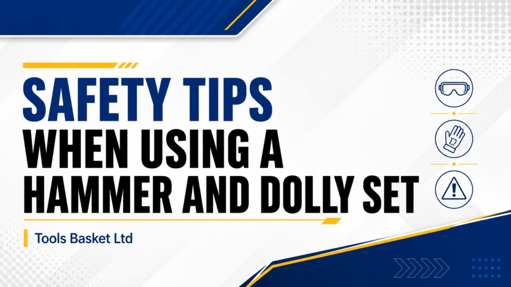 Safety Tips When Using a Hammer and Dolly Set